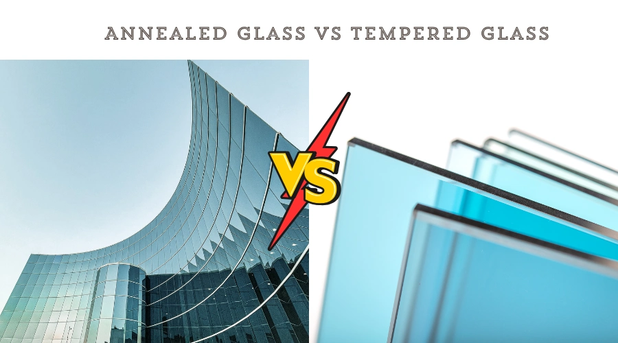 Annealed Glass vs. Tempered Glass