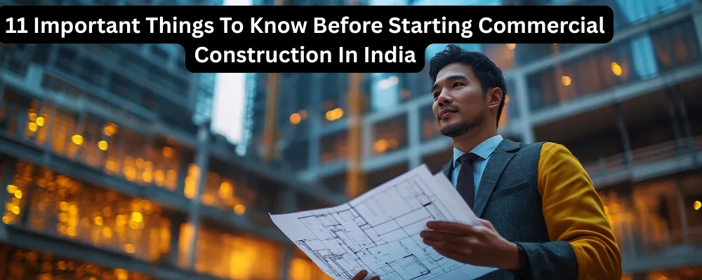 Important Things To Know Before Starting Commercial Construction In India