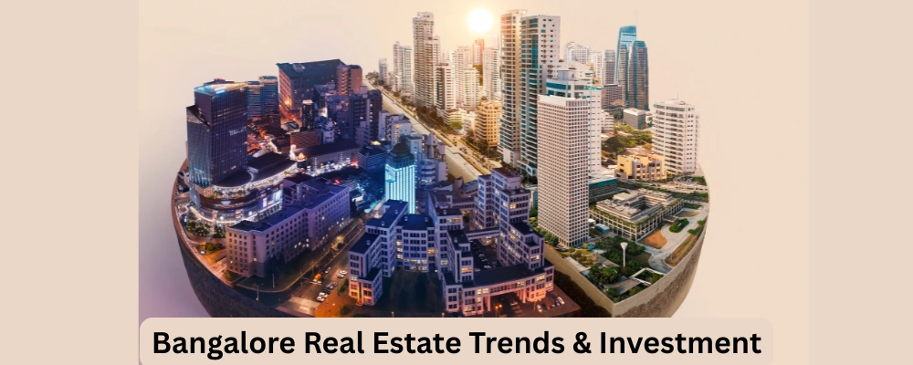 Bangalore Real Estate Trends & Investment